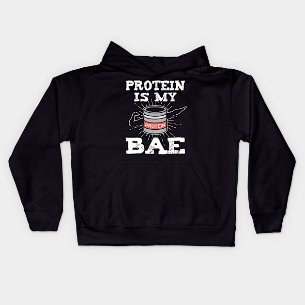 Protein is my bae Bodybuilding Design Kids Hoodie by PlimPlom